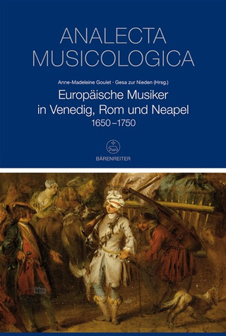 Europäische Musiker in Venedig, Rom und Neapel (1650-1750)