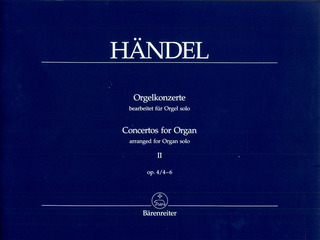 George Frideric Handel - Orgelkonzerte II op. 4/4-6
