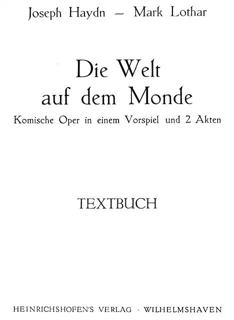 Joseph Haydn - Die Welt auf dem Monde. Komische Oper in 1 Vorspiel und 2 Akten