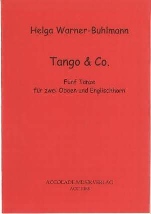 Helga Warner-Buhlmann - Tango & Co. Fünf Tänze für 2 Oboen und Englischhorn (2006)