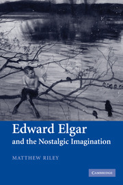 Matthew Riley: Edward Elgar and the Nostalgic Imagination