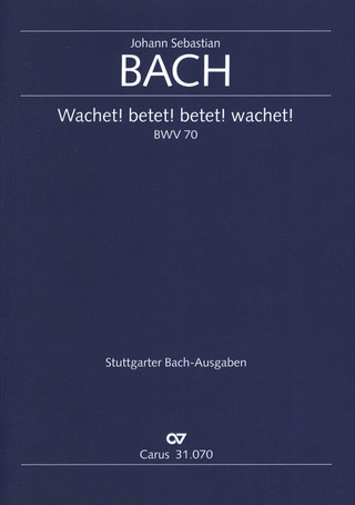 Johann Sebastian Bach: Wachet! betet! betet! wachet! C-Dur BWV 70 (1723)
