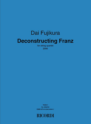 Dai Fujikura - Deconstructing Franz