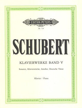 Franz Schubert - Sonaten, Klavierstücke, Ländler, Deutsche Tänze (Auswahl)