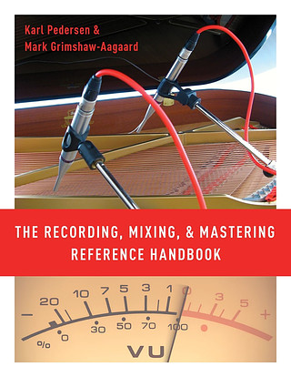 Karl Pedersen i inni - The Recording, Mixing, and Mastering Reference Handbook
