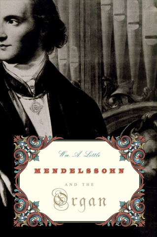 Wm. Little - Mendelssohn and the Organ