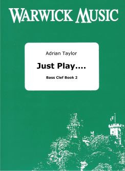 Adrian Taylor - Just Play.... Trombone/Euphonium Bass Clef Book 2