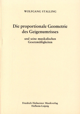 Wolfgang Stalling - Die propotionale Geometrie des Geigenumrisses und seine Gesetzmäßigkeiten