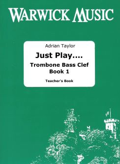 Adrian Taylor - Just Play.... Trombone Bass Clef Book 1