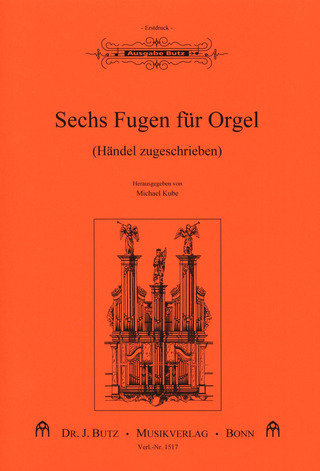 George Frideric Handel - Sechs Fugen für Orgel (Händel zugeschrieben)