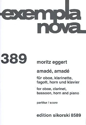 Moritz Eggert - Amadé, Amadé für Oboe, Klarinette, Fagott, Horn und Klavier