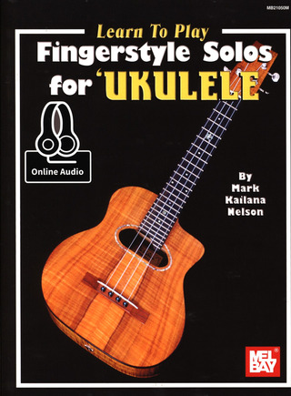 Mark "Kailana" Nelson - Learn to Play Fingerstyle Solos For Ukulele
