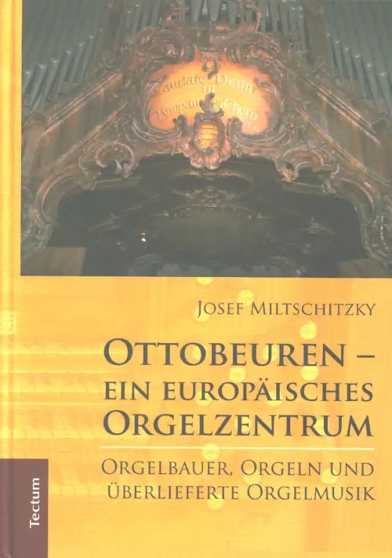 Josef Miltschitzky - Ottobeuren – ein europäisches Orgelzentrum