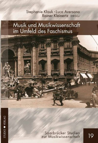 Musik und Musikwissenschaft im Umfeld des Faschismus
