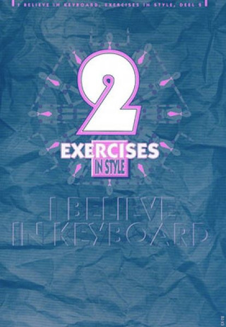 I believe in Keyboard – Exercises in style 2