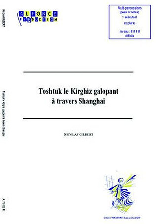 Nicolas Gilbert - Toshtuk Le Kirghiz Galopant A Travers Shanghai