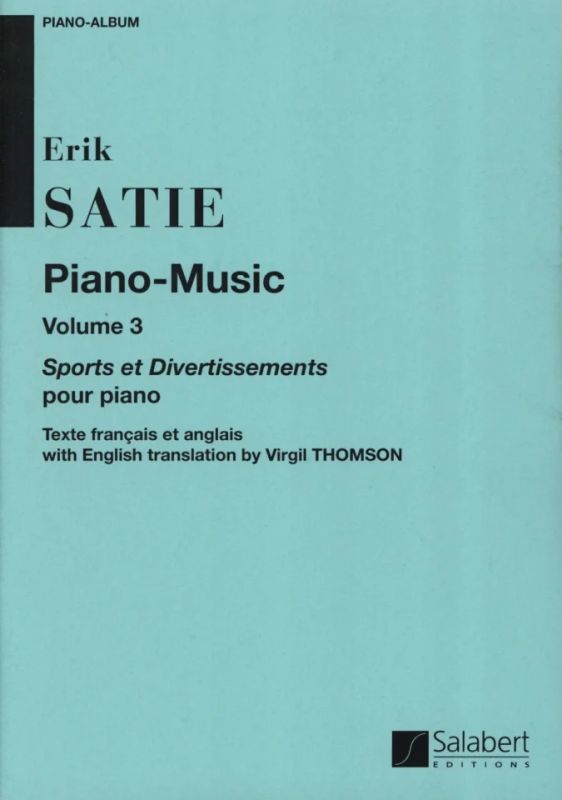 Erik Satie - Piano Music Vol. 3 (Sports et Divertissements)