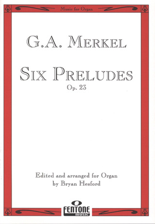 Gustav Adolf Merkel - Six Preludes Op. 23