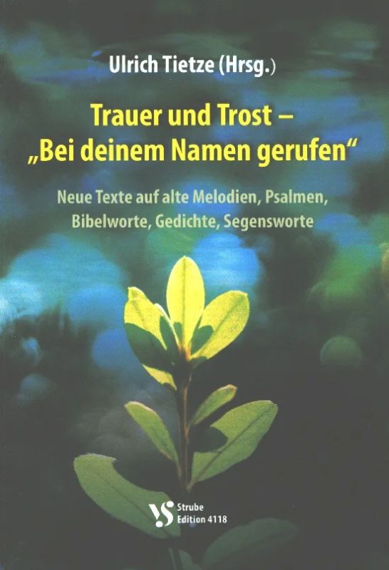 Ulrich Tietze - Trauer und Trost – "Bei deinem Namen gerufen"