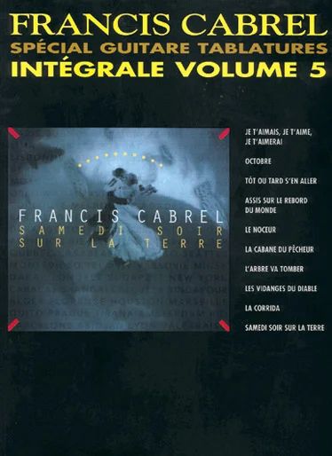 Francis Cabrel - Intégrale Volume 5 Spécial Guitare Tablatures