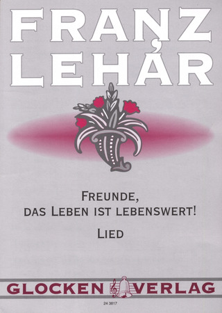 Franz Lehár - Freunde das Leben ist lebenswert