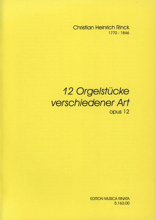 Johann Christian Heinrich Rinck - 12 Orgelstücke verschiedener Art op. 12
