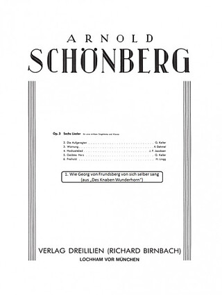 Arnold Schönberg: Wie Georg von Fundsberg von sich selber sagt (Keller) für Gesang und Klavier op. 3 (1899-1903)