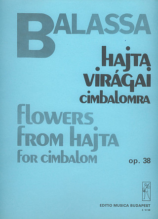 Sándor Balassa - Flowers from Hajta op. 38