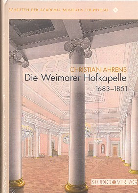 Christian Ahrens - Die Weimarer Hofkapelle 1683-1851