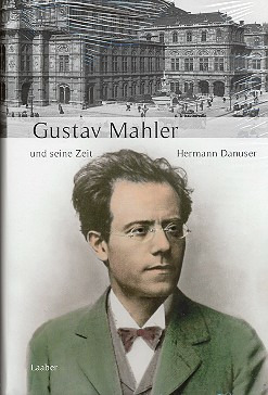 Hermann Danuser - Gustav Mahler und seine Zeit
