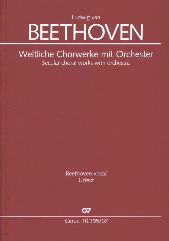 Ludwig van Beethoven - Weltliche Chorwerke mit Orchester