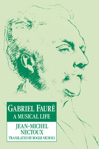 Jean-Michel Nectoux - Gabriel Fauré