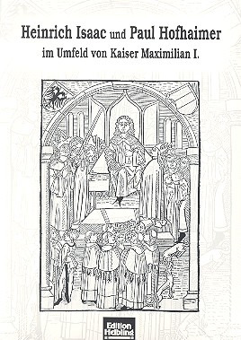 Heinrich Isaac und Paul Hofhaimer im Umfeld von Kaiser Maximilian I.