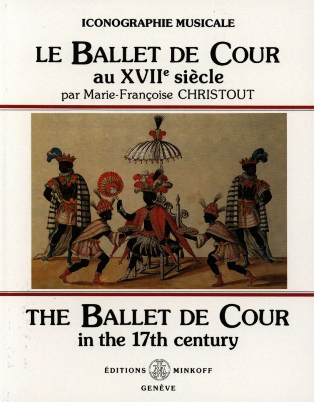 Marie-Françoise Christout - The Ballet the Cour in the 17th Century