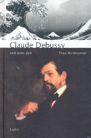 Theo Hirsbrunner - Claude Debussy und seine Zeit