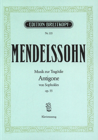 Felix Mendelssohn Bartholdy: Antigone op. 55 MWV M 12