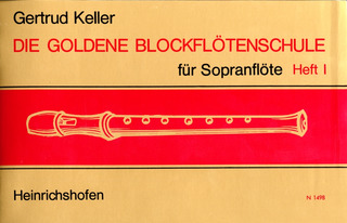 Keller, Gertrud - Die goldene Blockflötenschule für Sopranflöte