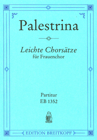 Giovanni Pierluigi da Palestrina: Achtzehn leichte Chorsätze