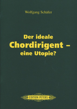 Wolfgang Schäfer - Der ideale Chordirigent – eine Utopie?