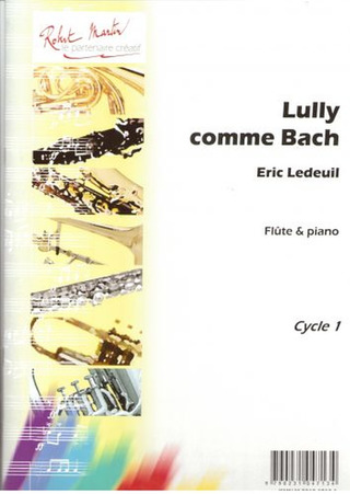 Éric Ledeuil - Lully Comme Bach