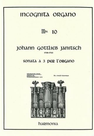 Johann Gottlieb Janitsch - Incognita Organo 10 - Sonata a 3 per l'Organo