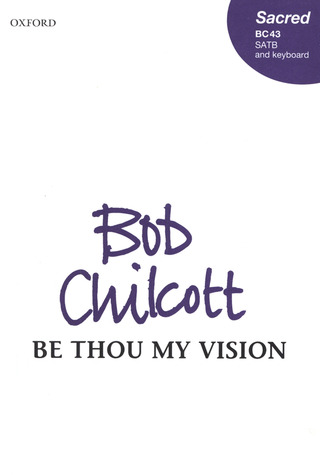 Bob Chilcott - Be Thou My Vision