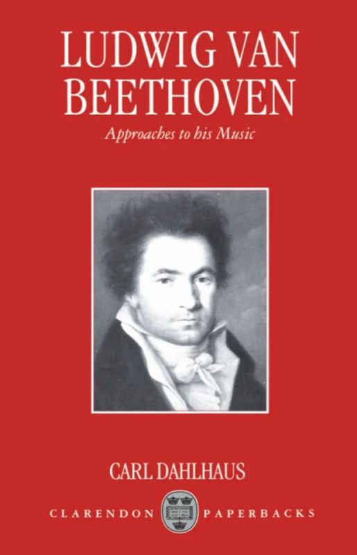 Carl Dahlhaus - Ludwig van Beethoven Approaches to his Music