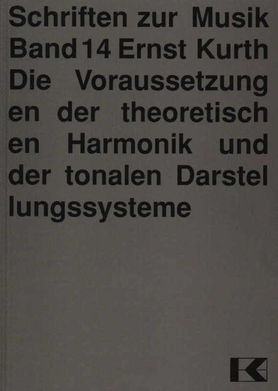 Ernst Kurth - Die Voraussetzungen der theoretischen Harmonik und der tonalen Darstellungssysteme