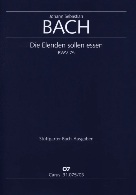 Johann Sebastian Bach - Die Elenden sollen essen BWV 75