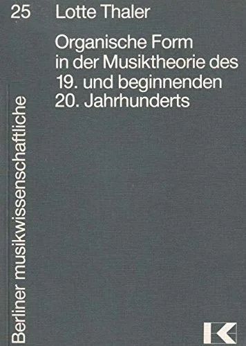 Lotte Thaler - Organische Form in der Musiktheorie des 19. und beginnenden 20. Jahrhunderts