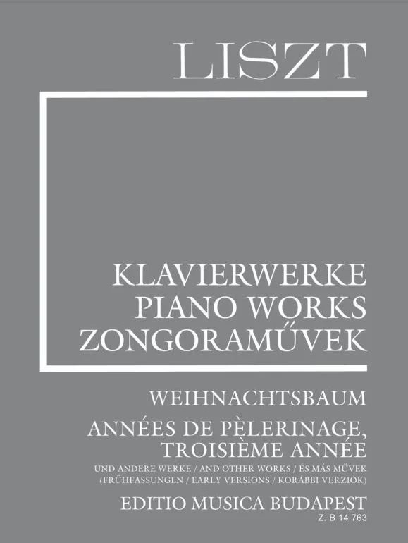 Franz Liszt - Weihnachtsbaum, Années de Pelerinage, Troisieme Année und andere Werke (Suppl.14)