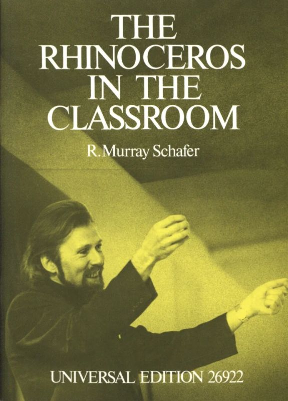 Raymond Murray Schafer - The Rhinoceros in the Classroom