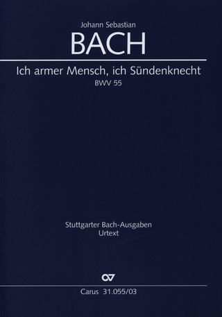 Johann Sebastian Bach - Ich armer Mensch, ich Sündenknecht BWV 55