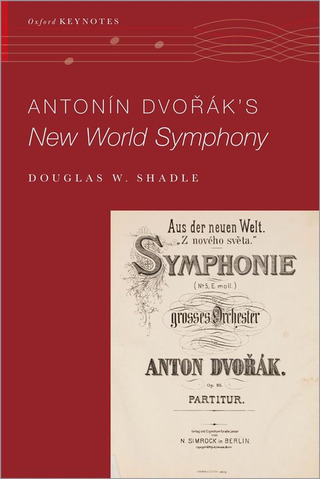 Douglas W. Shadle: Antonín Dvořák's New World Symphony